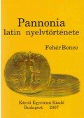 Fehér Bence - Pannonia latin nyelvtörténete