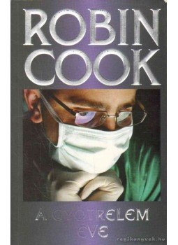 Robin Cook - A gyötrelem éve Robin Cook - A gyötrelem éve, Budapest 2009 antikvár könyv