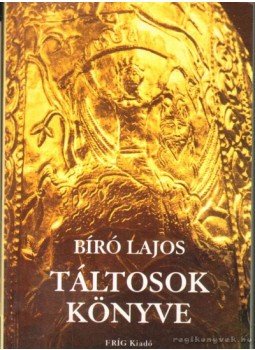 Bíró Lajos - Táltosok könyve Bíró Lajos - Táltosok könyve, 0 antikvár könyv