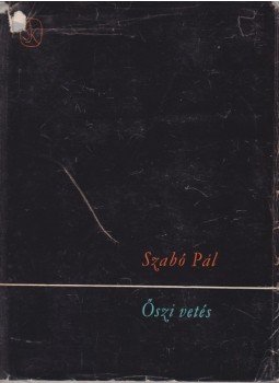 Szabó Pál - Őszi vetés Szabó Pál - Őszi vetés, Budapest 1964 antikvár könyv