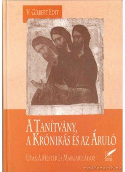 V. Gilbert Edit - A tanítvány, a krónikás és az áruló V. Gilbert Edit - A tanítvány, a krónikás és az áruló, 2001 antikvár könyv