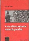Sulyok Gábor - A humanitárius intervenció elmélete és gyakorlata
