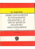 Dr. Szalai Elek - Német szövegértési és fogalmazási feladatok a \"B\" típusú közép és felsőfokú nyelvvizsgákhoz