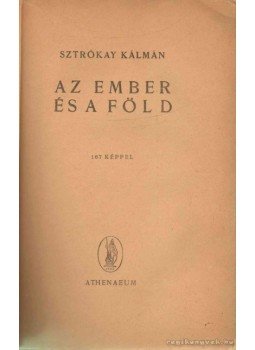 Sztrókay Kálmán - Az ember és a Föld Sztrókay Kálmán - Az ember és a Föld, 0 antikvár könyv