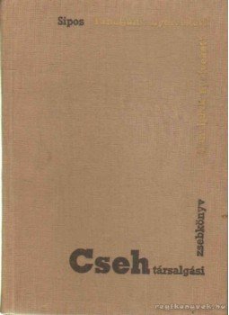 Sipos István - Cseh társalgási zsebkönyv Sipos István - Cseh társalgási zsebkönyv, Budapest 1966 antikvár könyv