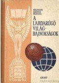 Hoffer József,Pánczél Lajos,Dr. Földessy János - A labdarúgó világbajnokságok