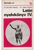 Dr. Nagy Ferenc,N. HORVÁTH MARGIT - Latin nyelvkönyv IV.
