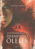 Richelle Mead - Dermesztő ölelés