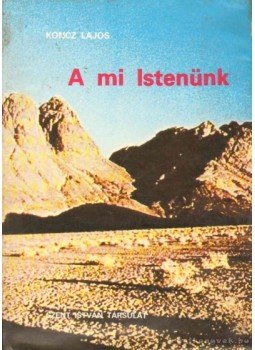 Koncz Lajos, dr. - A mi Istenünk Koncz Lajos, dr. - A mi Istenünk, Budapest 1978 antikvár könyv