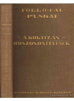 Forró Pál - A kurtizán - Huszonhatévesek Forró Pál - A kurtizán - Huszonhatévesek, Budapest 1928 antikvár könyv