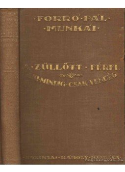 Forró Pál - A züllött férfi - Aki mindig csak vendég Forró Pál - A züllött férfi - Aki mindig csak vendég, Budapest 0 antikvár könyv