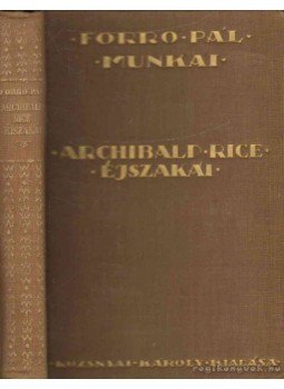 Forró Pál - Archibald Rice éjszakái Forró Pál - Archibald Rice éjszakái, Budapest 0 antikvár könyv