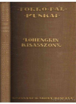 Forró Pál - Lohengrin kisasszony Forró Pál - Lohengrin kisasszony, Budapest 1928 antikvár könyv