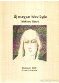 Makkay János - Új magyar ideológia