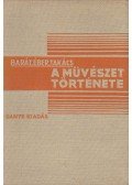 Barát Béla,Éber László,Felvinczi Takács Zoltán - A művészet története I-II.