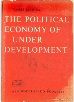 Szentes Tamás - The Political Economy of Underdevelopment Szentes Tamás - The Political Economy of Underdevelopment, Budapest 1971 antikvár könyv