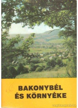 Tölgyesi József dr. - Bakonybél és környéke Tölgyesi József dr. - Bakonybél és környéke, 1988 antikvár könyv