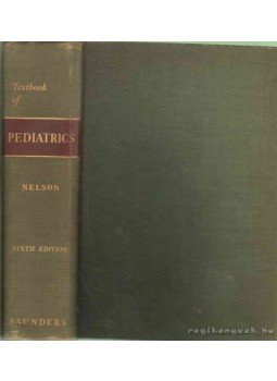 Nelson, Waldo E. - Textbook of Pediatrics Nelson, Waldo E. - Textbook of Pediatrics, 1956 antikvár könyv