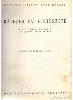 Hevesy Iván, Rabinovszky Márius, Bortnyik Sándor - Kétezer év festészete Hevesy Iván, Rabinovszky Márius, Bortnyik Sándor - Kétezer év festészete, Budapest 1943 antikvár könyv