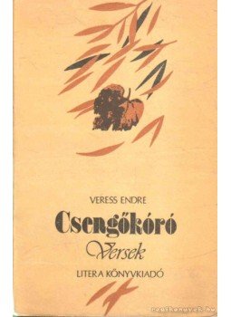 Veress Endre - Csengőkóró Veress Endre - Csengőkóró, Bukarest 1981 antikvár könyv