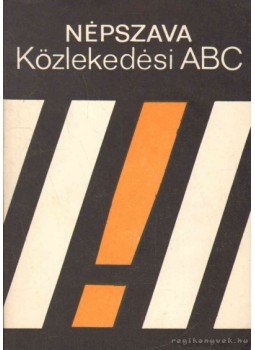 Dr. Demeter András, Troszt László, Müller Róbert, Nagy László - Népszava közlekedési ABC Dr. Demeter András, Troszt László, Müller Róbert, Nagy László - Népszava közlekedési ABC, 1976 antikvár könyv