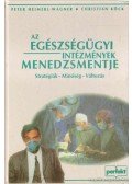 Heimerl-Wagner, Peter,Köck, Christian - Az egészségügyi intézmények menedzsmentje