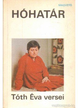 Tóth Éva - Hóhatár Tóth Éva - Hóhatár, 1982 antikvár könyv