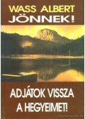 Wass Albert - Jönnek! / Adjátok vissza a hegyeimet!
