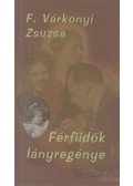 F. Várkonyi Zsuzsa - Férfiidők lányregénye