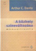 Danto, Arhur C. - A közhely színeváltozása