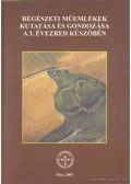 Visy Zsolt - Régészeti műemlékek kutatása és gondozása a 3. évezred küszöbén