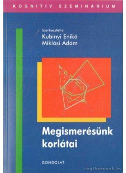 Kubinyi Ernő (szerk.), Miklósi Ádám szerk. - Megismerésünk korlátai Kubinyi Ernő (szerk.), Miklósi Ádám szerk. - Megismerésünk korlátai, Budapest 2006 antikvár könyv