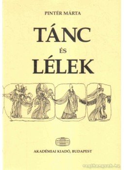 Pintér Márta - Tánc és lélek Pintér Márta - Tánc és lélek, Budapest 2001 antikvár könyv
