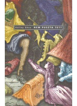 Kállay Géza - Nem puszta tett Kállay Géza - Nem puszta tett, 1999 antikvár könyv