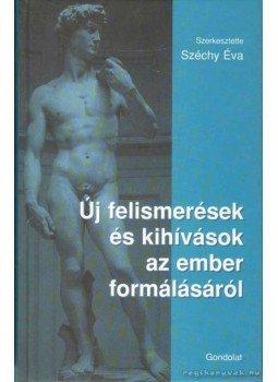 Széchy Éva (szerk.) - Új felismerések és kihívások az ember formálásáról Széchy Éva (szerk.) - Új felismerések és kihívások az ember formálásáról, Budapest 2005 antikvár könyv