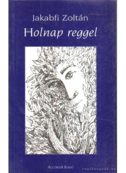 Jakabfi Zoltán - Holnap reggel Jakabfi Zoltán - Holnap reggel, Budapest 2002 antikvár könyv