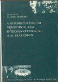 Szalayné Sándor Erzsébet - A kisebbségvédelem nemzetközi jogi intézményrendszere a 20. században