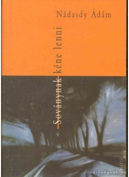 Nádasdy Ádám - Soványnak kéne lenni Nádasdy Ádám - Soványnak kéne lenni, 2005 antikvár könyv