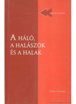 Rákai Orsolya (szerk.) - A háló, a halászok és a halak Rákai Orsolya (szerk.) - A háló, a halászok és a halak, Budapest 2001 antikvár könyv