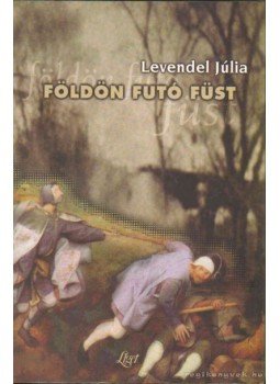 Levendel Júlia - Földön futó füst Levendel Júlia - Földön futó füst, 1999 antikvár könyv