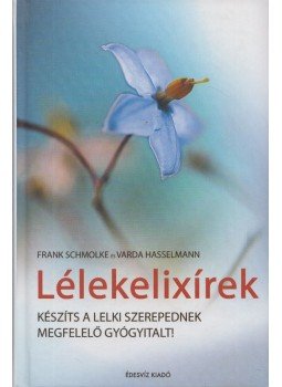 Schmolke, Frank, Hasselmann, Varda - Lélekelixírek Schmolke, Frank, Hasselmann, Varda - Lélekelixírek, Budapest 2008 antikvár könyv