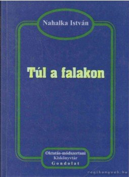 Nahalka István - Túl a falakon Nahalka István - Túl a falakon, Budapest 2003 antikvár könyv