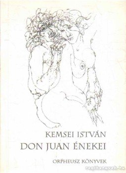 Kemsei István - Don Juan énekei Kemsei István - Don Juan énekei, 2001 antikvár könyv