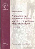 Palasik Mária - A jogállamiság megteremtésének kísérlete és kudarca Magyarországon 1944-1949