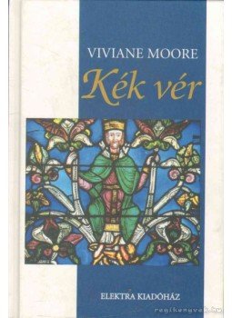 Moore, Viviane - Kék vér Moore, Viviane - Kék vér, 2002 antikvár könyv
