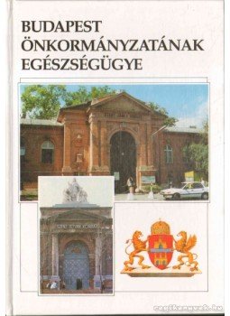  - Budapest önkormányzatának egészségügye, Budapest 1994 antikvár könyv