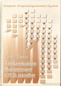 Csató Tamás - A belkereskedelem Magyarországon a 19-20. század