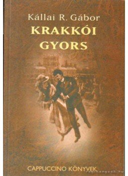 Kállai R. Gábor - Krakkói gyors Kállai R. Gábor - Krakkói gyors, 2001 antikvár könyv