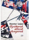 Kántor Lajos - Gyökerek, álmok, tengerek