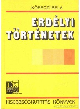 Köpeczi Béla - Erdélyi történetek Köpeczi Béla - Erdélyi történetek, Budapest 2002 antikvár könyv